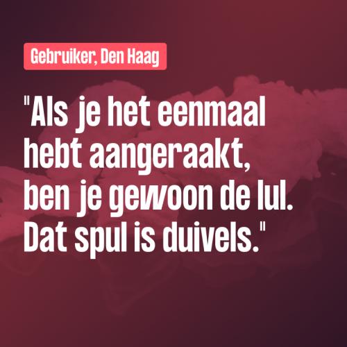 'Dat spul is duivels.'